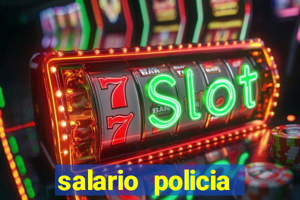 salario policia civil da bahia